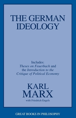 The German Ideology: Including Thesis on Feuerbach by Marx, Karl