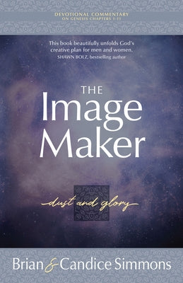 The Image Maker: Dust and Glory by Simmons, Brian