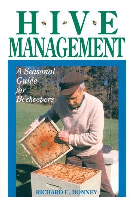 Hive Management: A Seasonal Guide for Beekeepers by Bonney, Richard E.