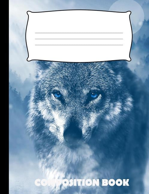 Composition Book: Wolf Composition Notebook Wide Ruled by Publishing, Pinnacle Novelty