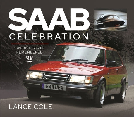 SAAB Celebration: Swedish Style Remembered by Cole, Lance