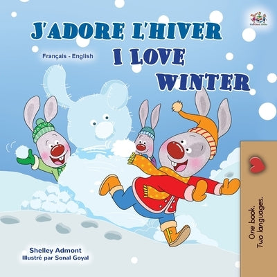 I Love Winter (French English Bilingual Children's Book) by Admont, Shelley