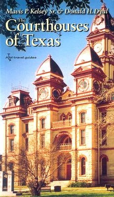 The Courthouses of Texas by Kelsey, Mavis P.