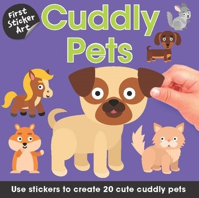 First Sticker Art: Cuddly Pets: Use Stickers to Create 20 Cute Cuddly Pets by Savva, Ksenya