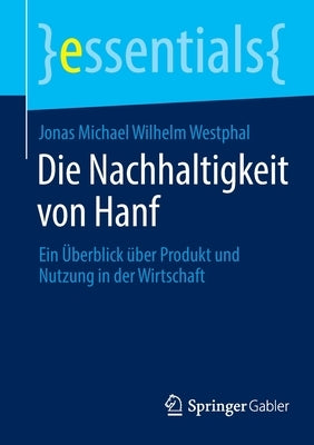 Die Nachhaltigkeit Von Hanf: Ein Überblick Über Produkt Und Nutzung in Der Wirtschaft by Westphal, Jonas Michael Wilhelm