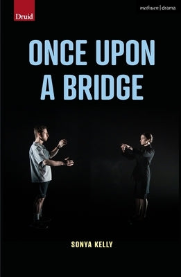 Once Upon a Bridge by Kelly, Sonya