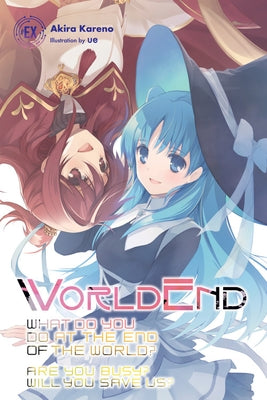 Worldend: What Do You Do at the End of the World? Are You Busy? Will You Save Us? #ex by Kareno, Akira