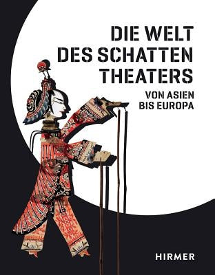 Die Welt Des Schattentheaters: Von Asien Bis Europa by Castro, Ines De