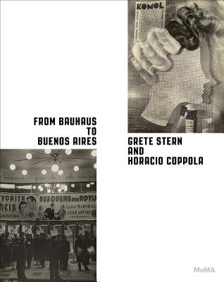 From Bauhaus to Buenos Aires: Grete Stern & Horacio Coppola by Stern, Grete