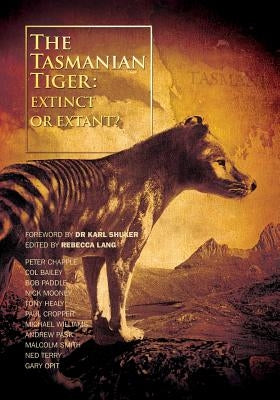 The Tasmanian Tiger: Extinct or Extant? by Lang, Rebecca