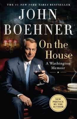 On the House: A Washington Memoir by Boehner, John