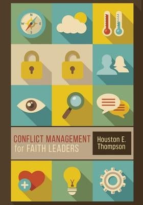 Conflict Management for Faith Leaders by Thompson, Houston E.