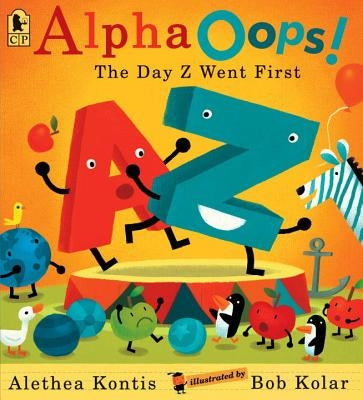 Alphaoops!: The Day Z Went First by Kontis, Alethea