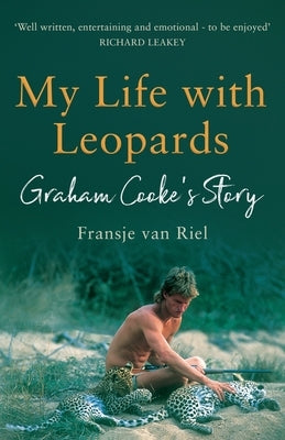 My Life with Leopards: A zoological memoir filled with love, loss and heartbreak by Van Riel, Fransje