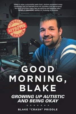 Good Morning, Blake: Growing Up Autistic and Being Okay by Priddle, Blake Crash