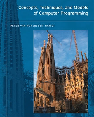 Concepts, Techniques, and Models of Computer Programming by Van Roy, Peter