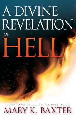 A Divine Revelation of Hell by Baxter, Mary K.