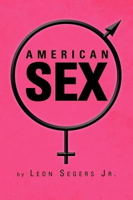 American Sex by Segers, Leon, Jr.