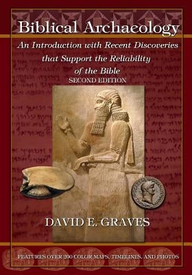 Biblical Archaeology: Second Edition B&W: An Introduction with Recent Discoveries that Support the Reliability of the Bible by Graves, David Elton