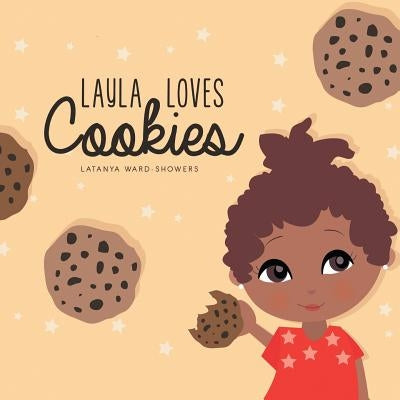 Layla Loves Cookies by Latanya Ward-Showers