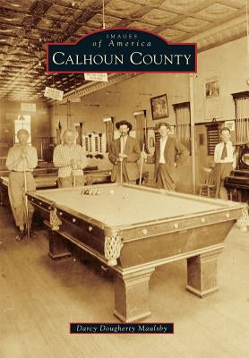 Calhoun County by Maulsby, Darcy Dougherty