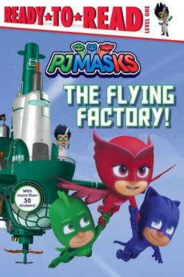 The Flying Factory!: Ready-To-Read Level 1 by Nakamura, May