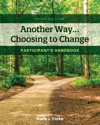 Another Way...Choosing to Change: Participant's Handbook by Yorke, Nada J.
