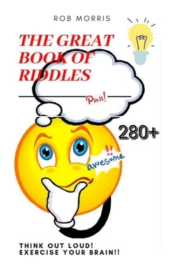 The Great Book of Riddles: Amazing riddles, interestin riddles, family riddle book. by Morris, Rob
