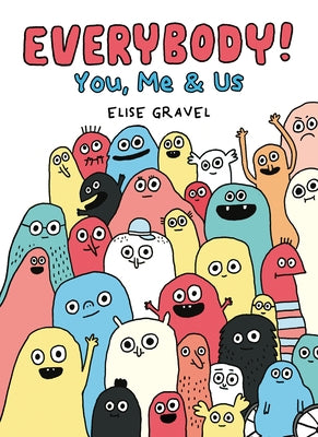 Everybody!: You, Me & Us by Gravel, Elise