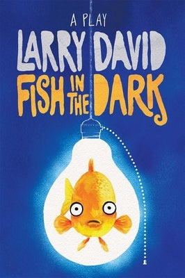Fish in the Dark: A Play by David, Larry