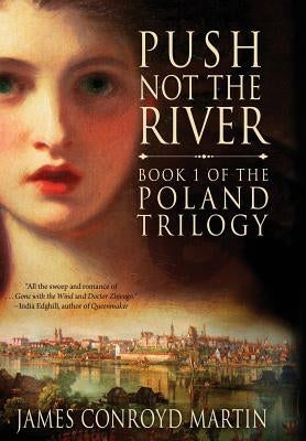 Push Not the River (The Poland Trilogy Book 1) by Martin, James Conroyd