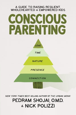 Conscious Parenting: A Guide to Raising Resilient, Wholehearted & Empowered Kids by Polizzi, Nick