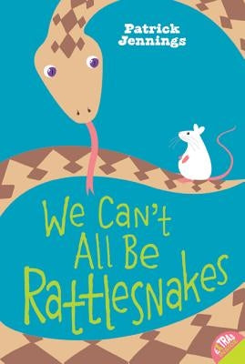 We Can't All Be Rattlesnakes by Jennings, Patrick