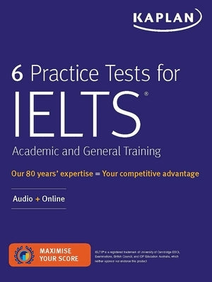 6 Practice Tests for Ielts Academic and General Training: Audio + Online by Kaplan Test Prep