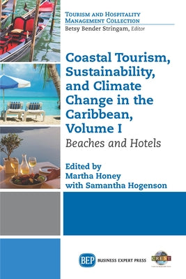 Coastal Tourism, Sustainability, and Climate Change in the Caribbean, Volume I: Beaches and Hotels by Honey, Martha