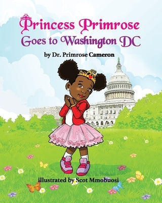 Princess Primrose Goes to Washington DC 2nd edition by Cameron, Primrose E.