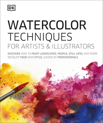 Watercolor Techniques for Artists and Illustrators: Learn How to Paint Landscapes, People, Still Lifes, and More. by DK
