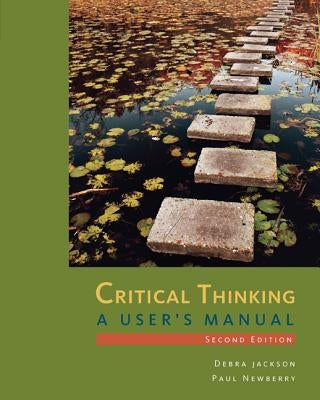 Critical Thinking: A User's Manual by Jackson, Debra