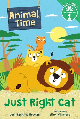 Just Right Cat (Animal Time: Time to Read, Level 1) by Houran, Lori Haskins