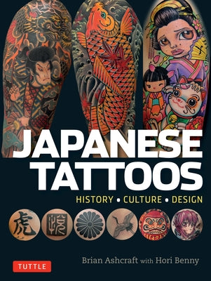 Japanese Tattoos: History * Culture * Design by Ashcraft, Brian
