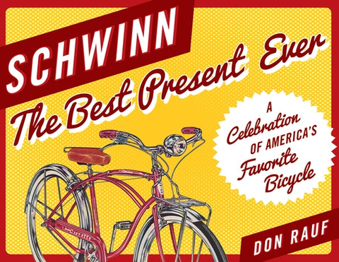 Schwinn: The Best Present Ever by Rauf, Don