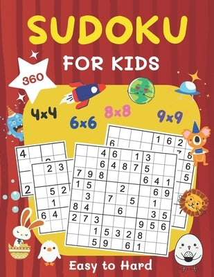 360 Sudoku for Kids Easy to Hard: 4x4, 6x6, 8x8 & 9x9 Sudoku Puzzles Book for Kids Ages 6-8 & 8-12 with Solution - Large Print by B, Alisscia