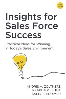 Insights for Sales Force Success: Practical Ideas for Winning in Today's Sales Environment by Sinha, Prabha K.