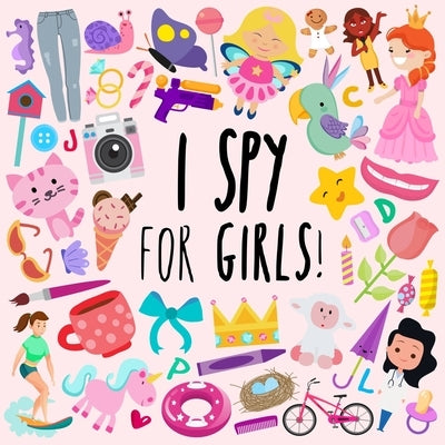 I Spy - For Girls!: A Fun Guessing Game for 3-5 Year Olds by Books, Webber