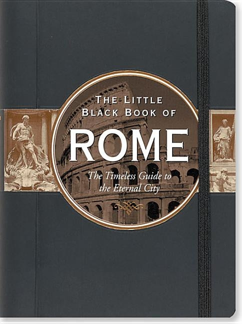 The Little Black Book of Rome: The Timeless Guide to the Eternal City by Peter Pauper Press