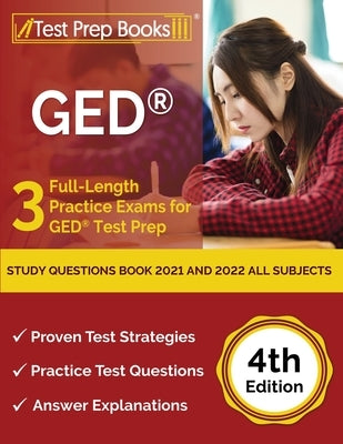 GED Study Questions Book 2021 and 2022 All Subjects: 3 Full-Length Practice Exams for GED Test Prep [4th Edition] by Rueda, Joshua