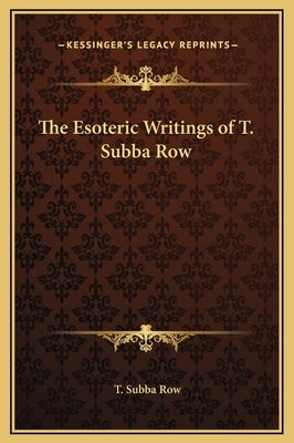 The Esoteric Writings of T. Subba Row by Row, T. Subba