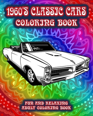 1960's Classic Cars Coloring Book: Fun and Relaxing Adult Coloring Book by Underground Publishing