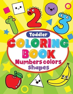 Toddler Coloring Book Numbers Colors Shapes: Preschool Coloring Books For 2-4 Years, learning Workbooks For 4 Year Olds, kindergarten Prep Workbook by Publishing, Inspire Dream