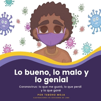 Lo bueno, lo malo y lo genial: Coronavirus: lo que me gustó, lo que perdí y lo que gané by Moja, Teboho